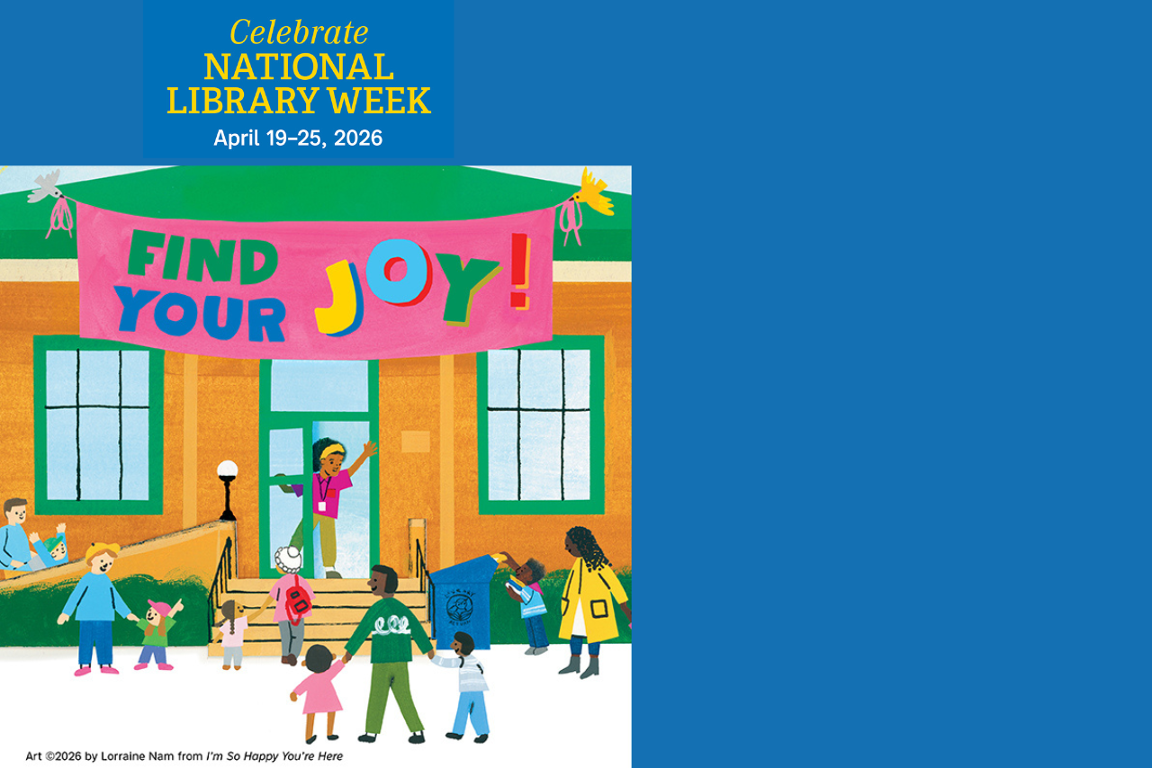 Celebrate National Library Week April 19-25, 2026 - Find Your Joy!