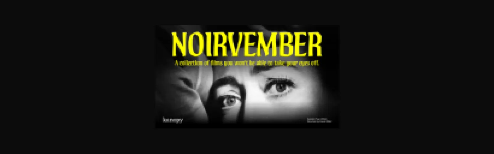 Noirvember: a collection of films you won't be able to take your eyes off. Kanopy