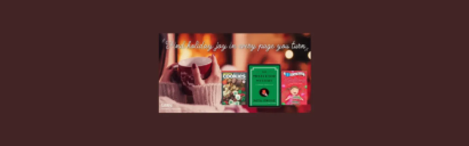 Find holiday joy in every page you turn - Libby